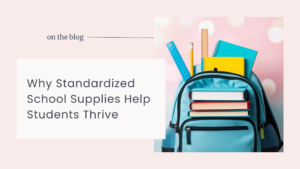 Why Standardized School Supplies Help Students Thrive